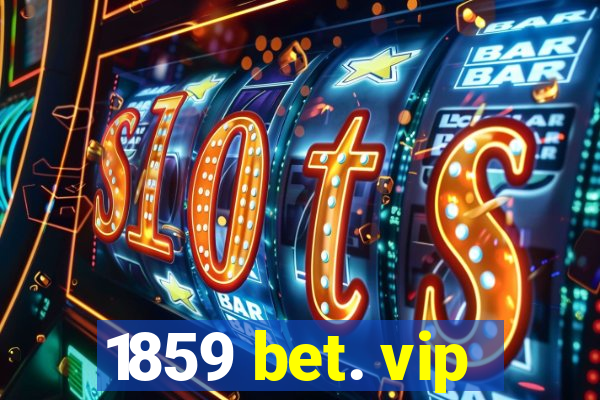 1859 bet. vip